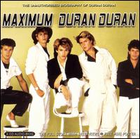 Maximum Duran Duran: The Unauthorised Biography of Duran Duran von Duran Duran
