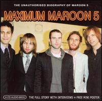 Maximum Maroon 5: The Unauthorised Biography of Maroon 5 von Maroon 5