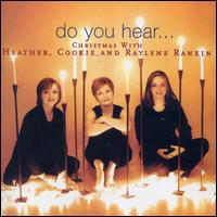 Do You Hear...Christmas With Heather, Cookie & Raylene Rankin von The Rankin Family