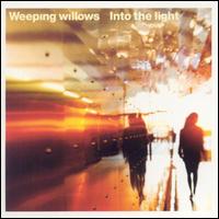 Into the Light von Weeping Willows