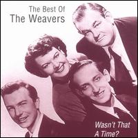 Wasn't That a Time?: The Best of the Weavers von The Weavers