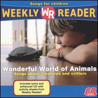 Weakly Reader: Wonderful World of Animals - Songs About Critters and Creatures von Weekly Reader