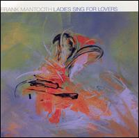 Ladies Sing for Lovers von Frank Mantooth
