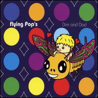 Dim and Dad von Flying Pop's