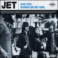 Are You Gonna Be My Girl [UK CD #1] von Jet