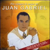 Por Siempre lo Mejor De von Juan Gabriel
