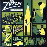 Don't Ever Think (Too Much), Pt. 1 von The Zutons