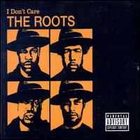 I Don't Care, Pt. 2 von The Roots
