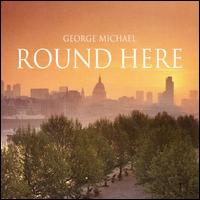 Round Here von George Michael
