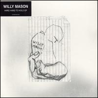 Hard Hand to Hold [EP] von Willy Mason