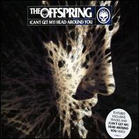 Can't Get My Head Around You [UK] von The Offspring