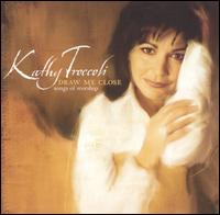 Draw Me Close: Songs of Worship von Kathy Troccoli