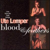 Blood & Feathers: Live from the Café Carlyle von Ute Lemper