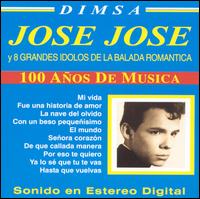 Jose Jose y 8 Grandes Idolos de la Balada Romántica: 100 Años de Musica von José José