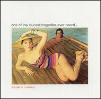 Situation Nowhere von One of the Loudest Tragedies Ever Heard...