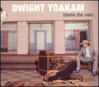 Blame the Vain von Dwight Yoakam