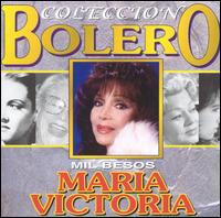 Coleccion Bolero: Mil Besos von Maria Victoria