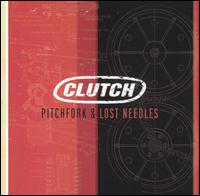 Pitchfork & Lost Needles von Clutch
