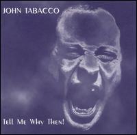 Tell Me Why Then! von John Tabacco