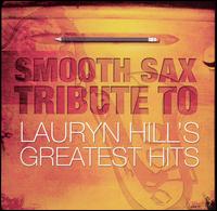 Smooth Sax Tribute to Lauryn Hill's Greatest Hits von Walter Chancellor, Jr.