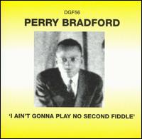 I Aint Gonna Play No Second Fiddle von Perry Bradford