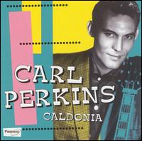 Caldonia von Carl Perkins