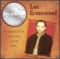 Somebody's Gonna Love You [2005 Collection] von Lee Greenwood