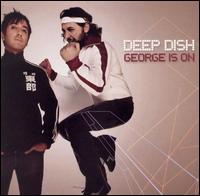 George Is On von Deep Dish