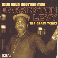 Love Your Brother Man: The Early Years von Barrington Levy