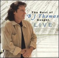 Best of B.J. Thomas Gospel: Live von B.J. Thomas