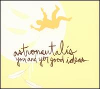 You and Yer Good Ideas von Astronautalis