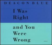 I Was Right and You Were Wrong von Deacon Blue