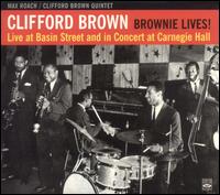 Brownie Lives! Live at Basin Street and In Concert von Clifford Brown