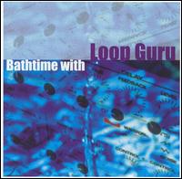 Bathtime With Loop Guru von Loop Guru