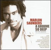 Groove So Deep: The Live Sessions von Marlon Saunders
