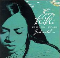 Just Until... von Kierra "KiKi" Sheard