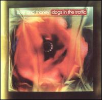 Dogs in the Traffic von Love and Money