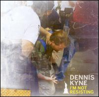 I'm Not Resisting von Dennis Kyne