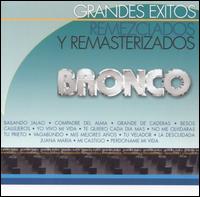 Grandes Exitos Remezclados y Remasterizados/Bronco von Bronco