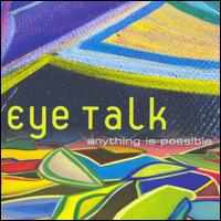 Anything Is Possible von Eye Talk