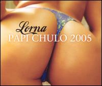 Papi Chulo 2005 von Lorna