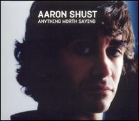 Anything Worth Saying von Aaron Shust