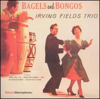 Bagels and Bongos von Irving Fields