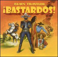 Bastardos! von Blues Traveler