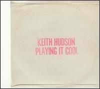 Playing It Cool von Keith Hudson