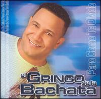 Pero Como Te Olvido von El Gringo de la Bachata