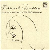 Give My Regards to Broadway von Tallulah Bankhead