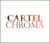 Chroma von Cartel