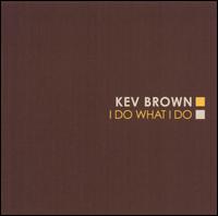 I Do What I Do von Kev Brown