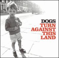 Turn Against This Land von Dogs